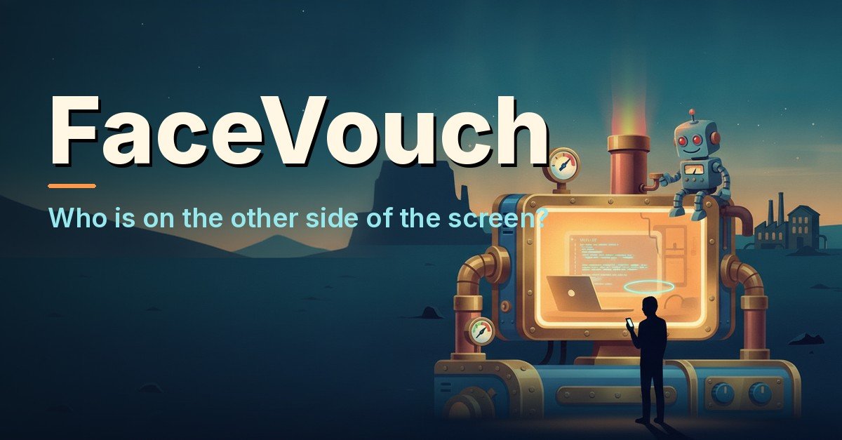 FaceVouch: who is on the other side of the screen?